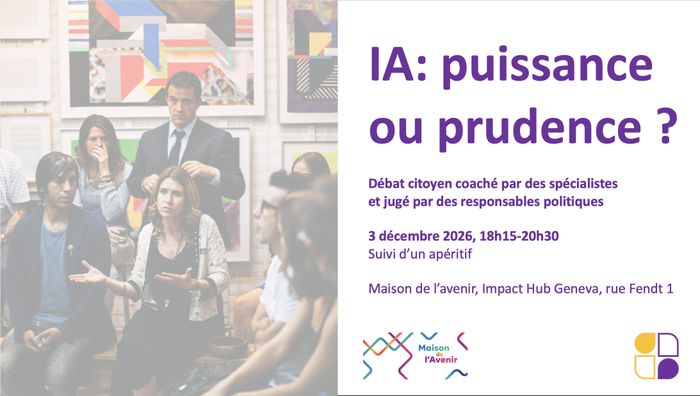 IA: puissance ou prudence ?, Maison de l&rsquo;Avenir, Genève