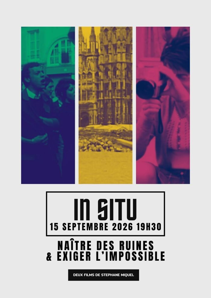 IN SITU ★ AVANT-PREMIÈRES • NAÎTRE DES RUINES & EXIGER L’IMPOSSIBLE + Rencontre, Café des images, Hérouville-Saint-Clair