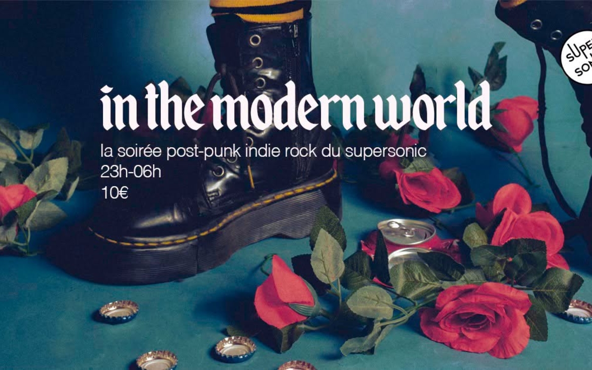In The Modern World / La soirée Post Punk Indie Rock SUPERSONIC Paris