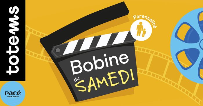 La bobine du samedi, spécial Parentalité, Totems, Pacé