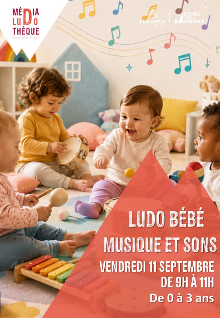 Ludo bébé : musique et sons, Médialudothèque de Bourg Saint Maurice, Bourg-Saint-Maurice