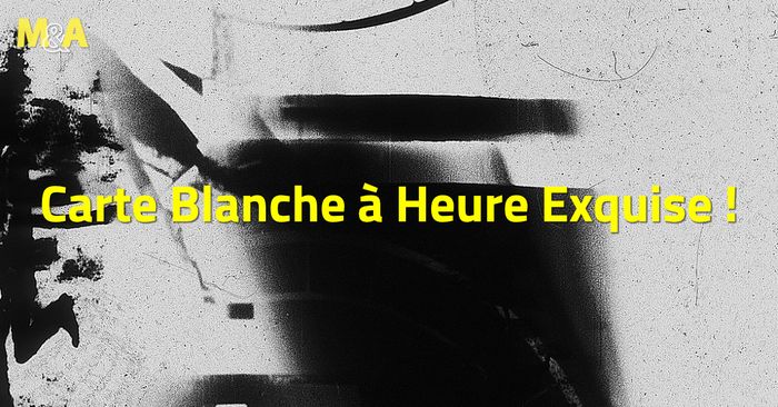 [M&A] Carte Blanche Heure Exquise !, Cinéma L&rsquo;Univers, Lille