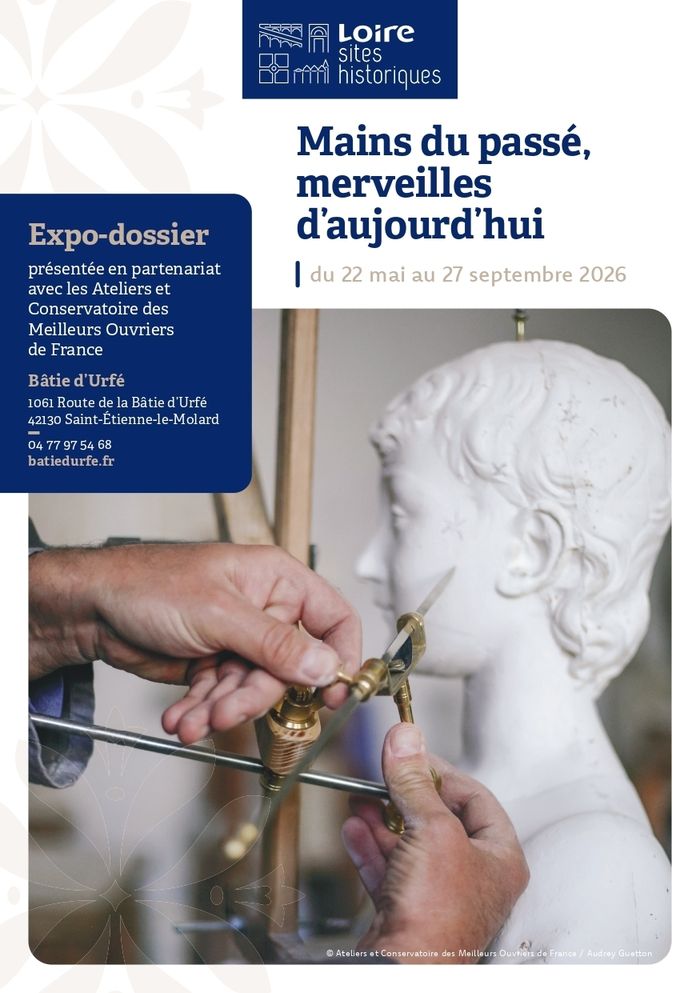 Mains du passé, merveilles d’aujourd’hui, Château de la Bastie d’Urfé, Saint-Étienne-le-Molard