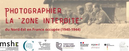 Photographier la « zone interdite »  du Nord-Est en France occupée (1940-1944), MSHE C.N. Ledoux, Besançon
