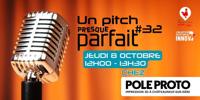 Pitch Presque Parfait #32, PôleProto Impression 3D, Châteauneuf-sur-Isère