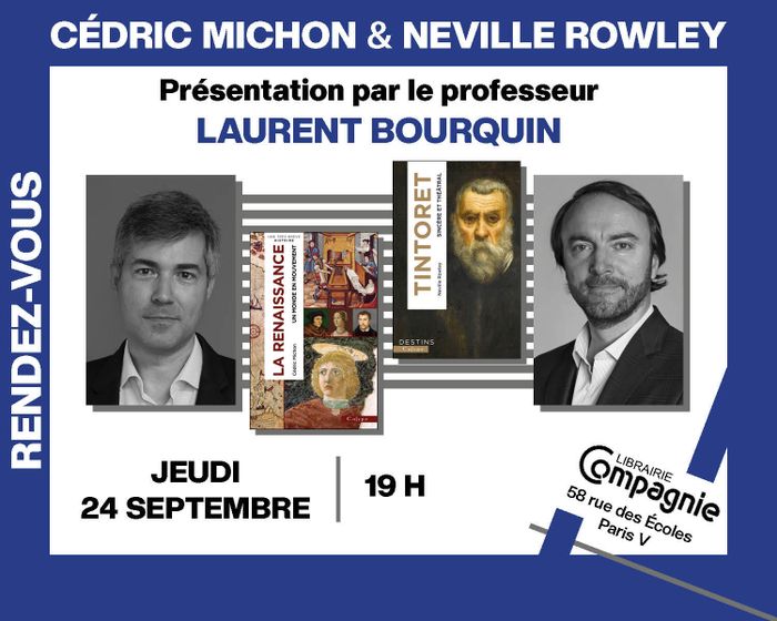 Rencontre croisée : Cédric Michon et Neville Rowley présentent « La Renaissance : Le Monde en mouvement » et « Tintoret », Librairie Compagnie, Paris