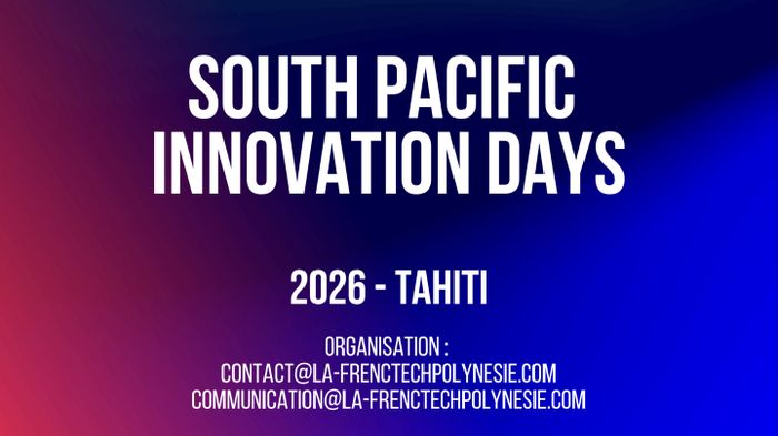 South Pacific Innovation Days – Outre-mer French Tech Days 2026, Tahiti, Papeete