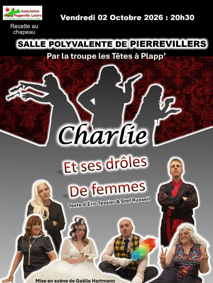THÉÂTRE – CHARLIE ET SES DRÔLES DE FEMMES – Les Têtes à Plapp&rsquo;, Salle polyvalente Pierrevillers, Pierrevillers