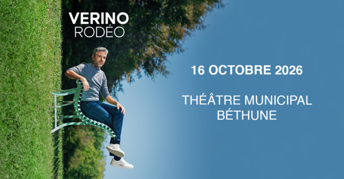 Vérino, Théâtre Municipal de Béthune, Béthune