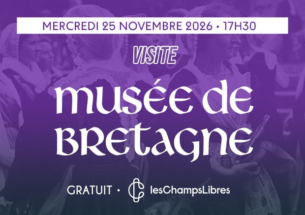 [VISITE]- Visite guidée du Musée de Bretagne – en Français, Les Champs Libres, Rennes